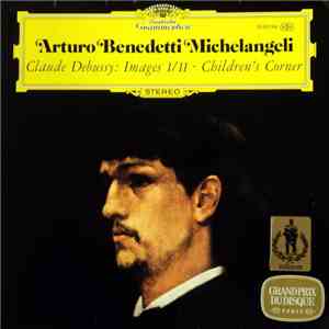 Arturo Benedetti Michelangeli - Claude Debussy - Images I/II · Children's C ...