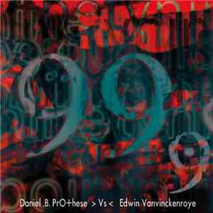 Daniel B. Prothèse > Vs < Edwin Vanvinckenroye - 99.9