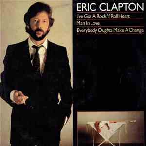Eric Clapton - I've Got A Rock 'N' Roll Heart / Man In Love / Everybody Oug ...
