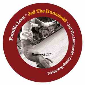 Familia Loca - Jed The Humanoid
