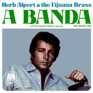 Herb Alpert & The Tijuana Brass - A Banda / Miss Frenchy Brown