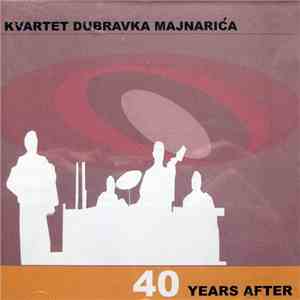 Kvartet Dubravka Majnarića - 40 Years After