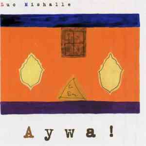 Luc Mishalle - Aywa!