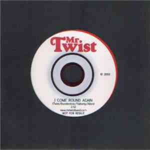 Mr, Twist - I Come Around Again