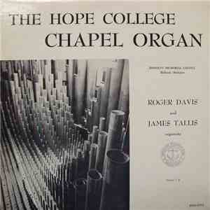 Roger E. Davis, James H. Tallis - The Hope College Chapel Organ, Volume 1 - ...