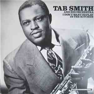 Tab Smith - I Don't Want To Play In The Kitchen