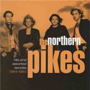 The Northern Pikes - Hits And Assorted Secrets 1984-1993
