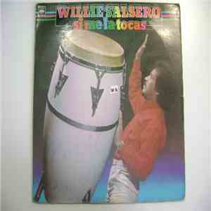 Willie Salsero - Si Me La Tocas