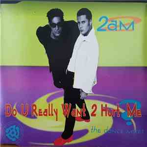 2 AM - Do U Really Want 2 Hurt Me -The Dance Mixes
