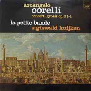 Arcangelo Corelli - La Petite Bande, Sigiswald Kuijken - Concerto Grossi Op ...