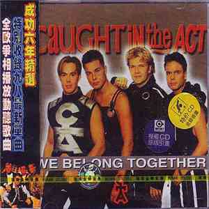 Caught In The Act  - We Belong Together: 6 Years Of Success