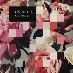 Chvrches - Every Open Eye
