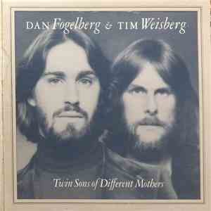 Dan Fogelberg & Tim Weisberg - Twin Sons Of Different Mothers