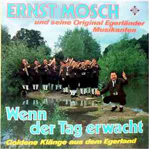 Ernst Mosch Und Seine Original Egerländer Musikanten - Wenn Der Tag Erwacht ...