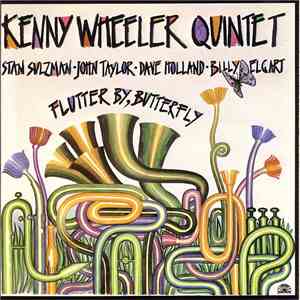 Kenny Wheeler Quintet - Flutter By, Butterfly