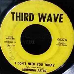 Morning After  - I Don't Need You Today