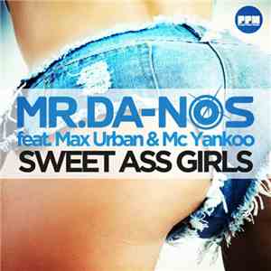 Mr. Da-Nos Feat. Max Urban & MC Yankoo - Sweet Ass Girls