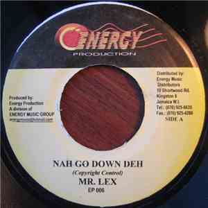 Mr. Lex / Gringo  - Nah Go Down Deh / A So Mi Stay