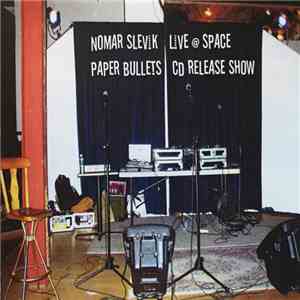 Nomar Slevik - Live @ Space - Paper Bullets CD Release Show