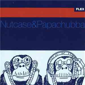 Nutcase&Papachubba - Flex