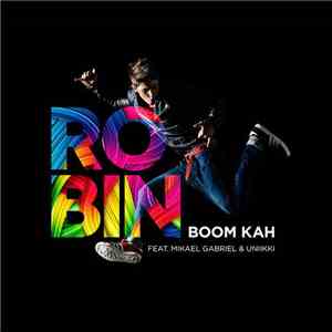 Robin  Feat. Mikael Gabriel & Uniikki - Boom Kah