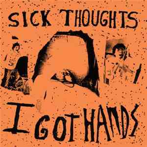 Sick Thoughts - I Got Hands