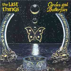 The Last Things - Circles And Butterflies
