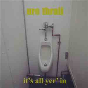 Ure Thrall - It's All Yer' In