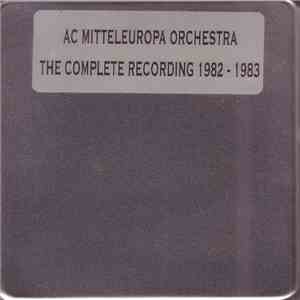 AC Mitteleuropa Orchestra - The Complete Recording 1982 - 1983