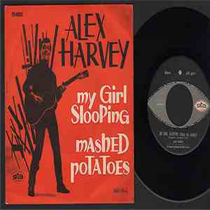 Alex Harvey - My Girl Slooping / Mashed Potatoes