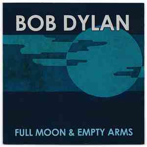 Bob Dylan - Full Moon & Empty Arms