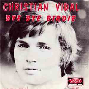 Christian Vidal - Un Peu De Sympathie / Bye Bye Birdie