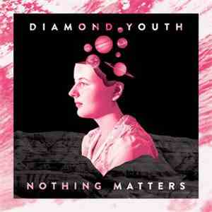 Diamond Youth - Nothing Matters