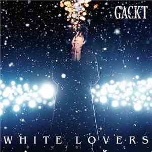 Gackt - White Lovers -幸せなトキ-