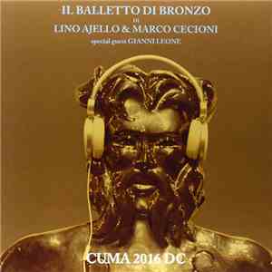 Il Balletto Di Bronzo, Lino Ajello, Marco Cecioni - Cuma 2016 DC