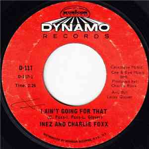 Inez And Charlie Foxx - I Ain't Going For That / Undecided