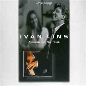 Ivan Lins - Love Songs - A Quem Me Faz Feliz