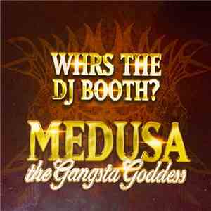 Medusa  - Whrs The DJ Booth?