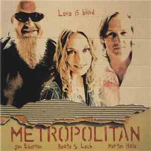 Metropolitan  - Love Is Blind