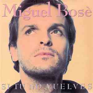 Miguel Bosè - Si Tu No Vuelves