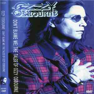 Ozzy Osbourne - Don't Blame Me: The Tales Of Ozzy Osbourne