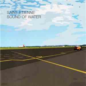 Saint Etienne - Sound Of Water