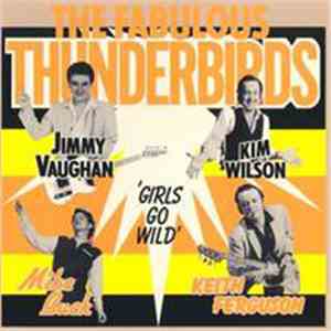 Thunderbirds - The Fabulous Thunderbirds / Girls Go Wild