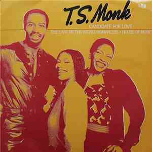 T.S. Monk - Candidate For Love / The Last Of The Wicked Romancers / House O ...