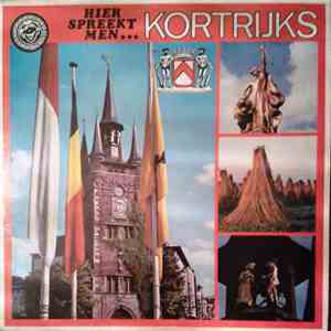 Various - Hier Spreekt Men... Kortrijks