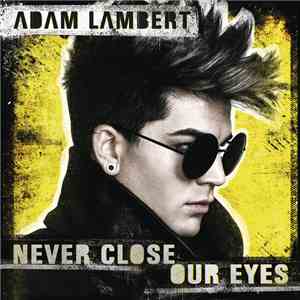 Adam Lambert - Never Close Our Eyes