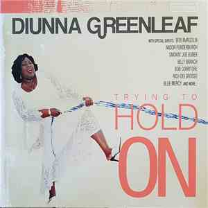 Diunna Greenleaf - Trying To Hold On