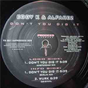 Eddy K & Alfarez - Don't You Dig It / Wurk