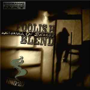 Foolish Blend - Wetskull Of Sucke$$
