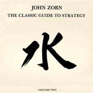 John Zorn - The Classic Guide To Strategy - Volume Two
